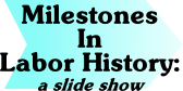 Milestones in Labor History: a slide show